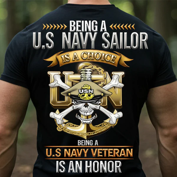 U.S. NAVY SAILOR VETERAN SHIRT – BEING A SAILOR IS A CHOICE