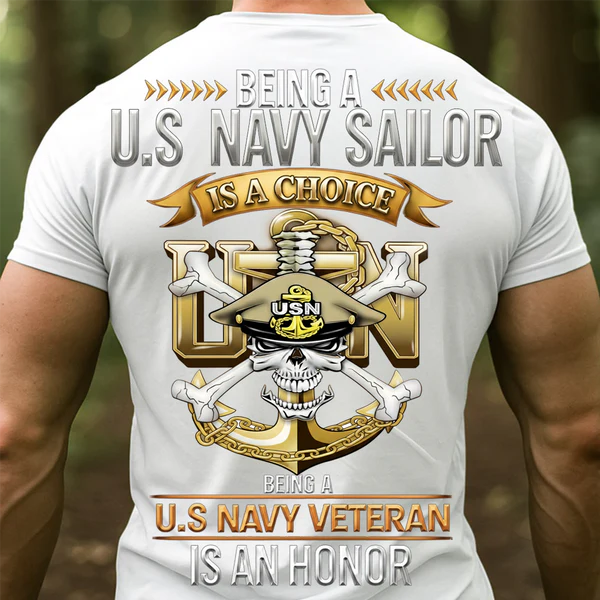 U.S. NAVY SAILOR VETERAN SHIRT – BEING A SAILOR IS A CHOICE