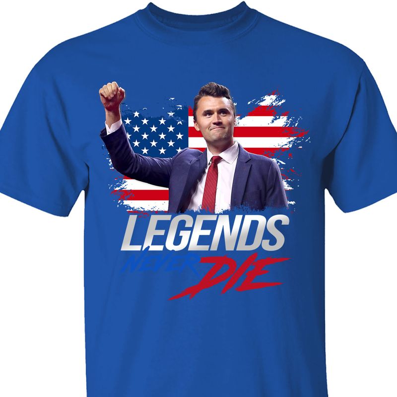 Charlie Kirk Legends Never Die - Charlie Kirk Memorial Shirt