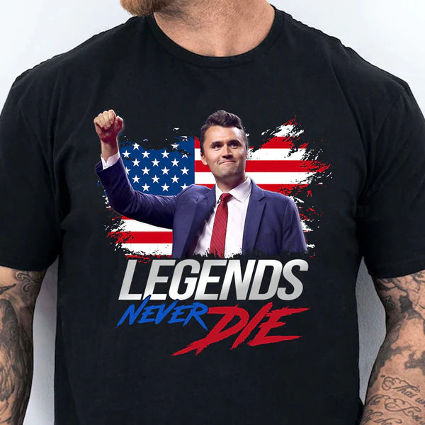 Charlie Kirk Legends Never Die - Charlie Kirk Memorial Shirt