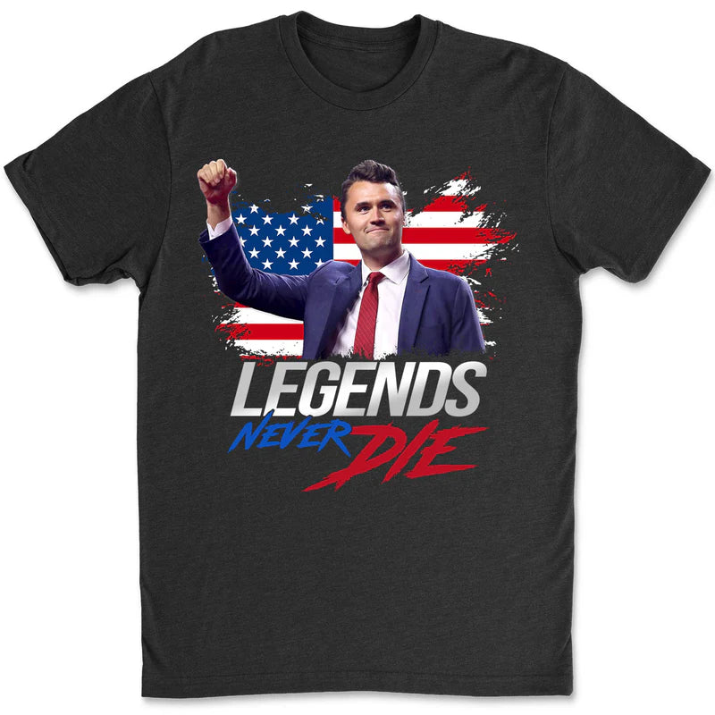 Charlie Kirk Legends Never Die - Charlie Kirk Memorial Shirt