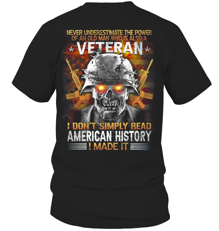 Never underestimate the power of an old man who is also a Veteran