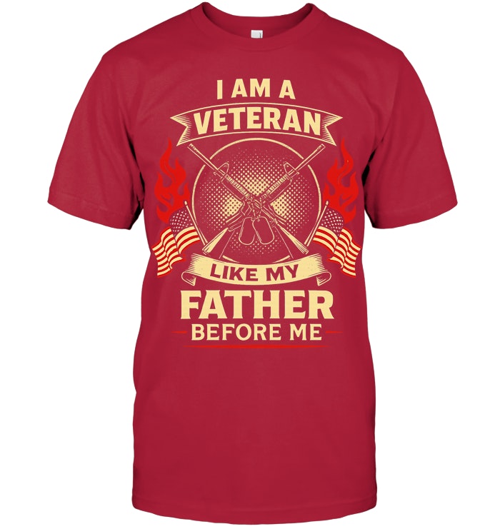 I Am A Veteran Like My Father Best T-Shirt