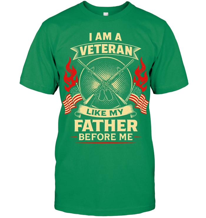 I Am A Veteran Like My Father Best T-Shirt