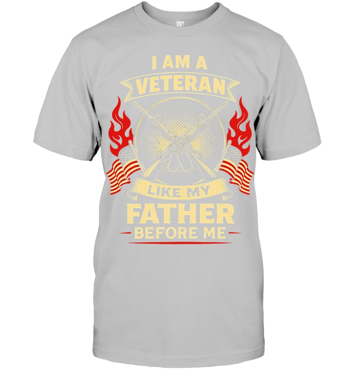 I Am A Veteran Like My Father Best T-Shirt