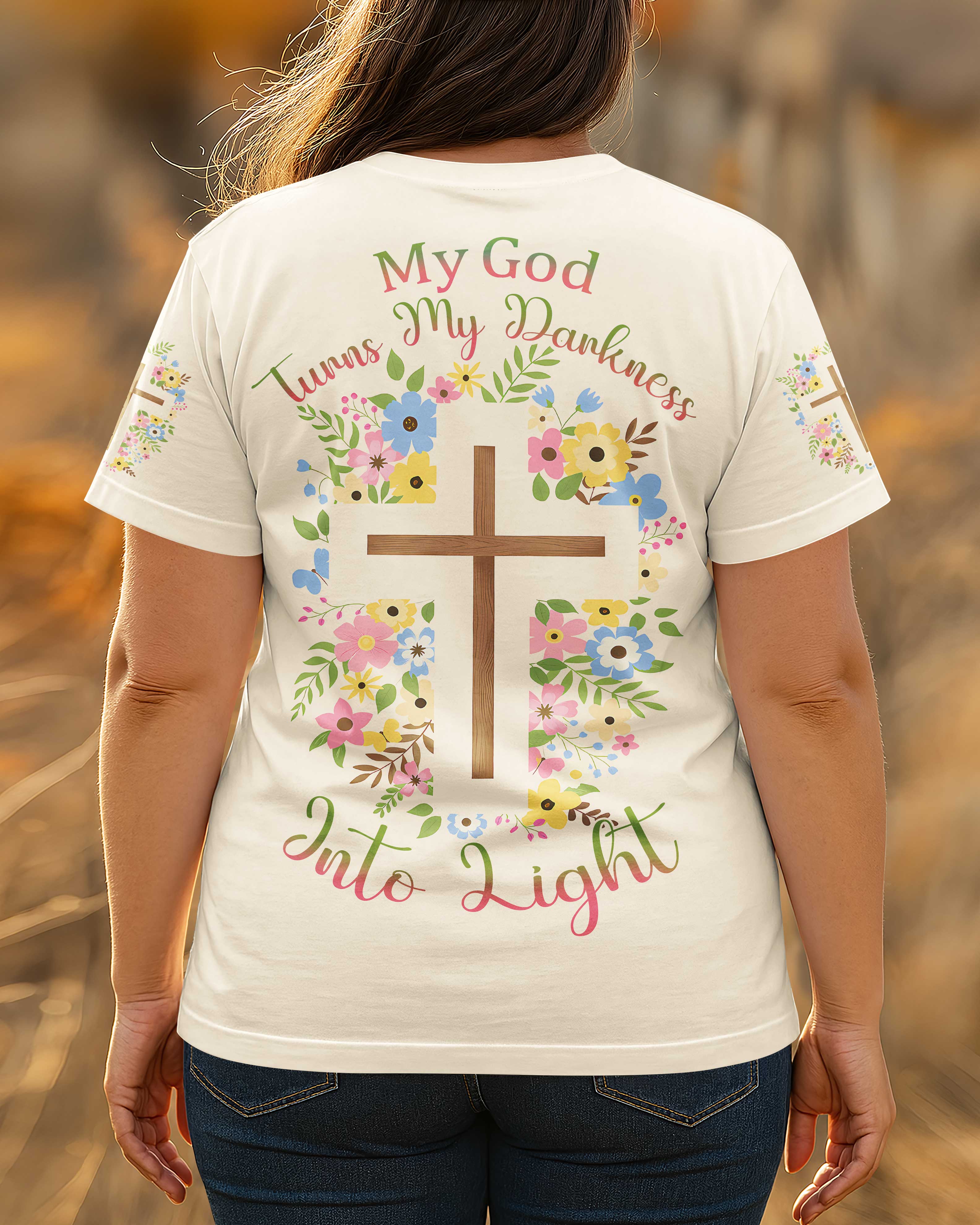My God Turns My Darkness Into Light T-Shirt