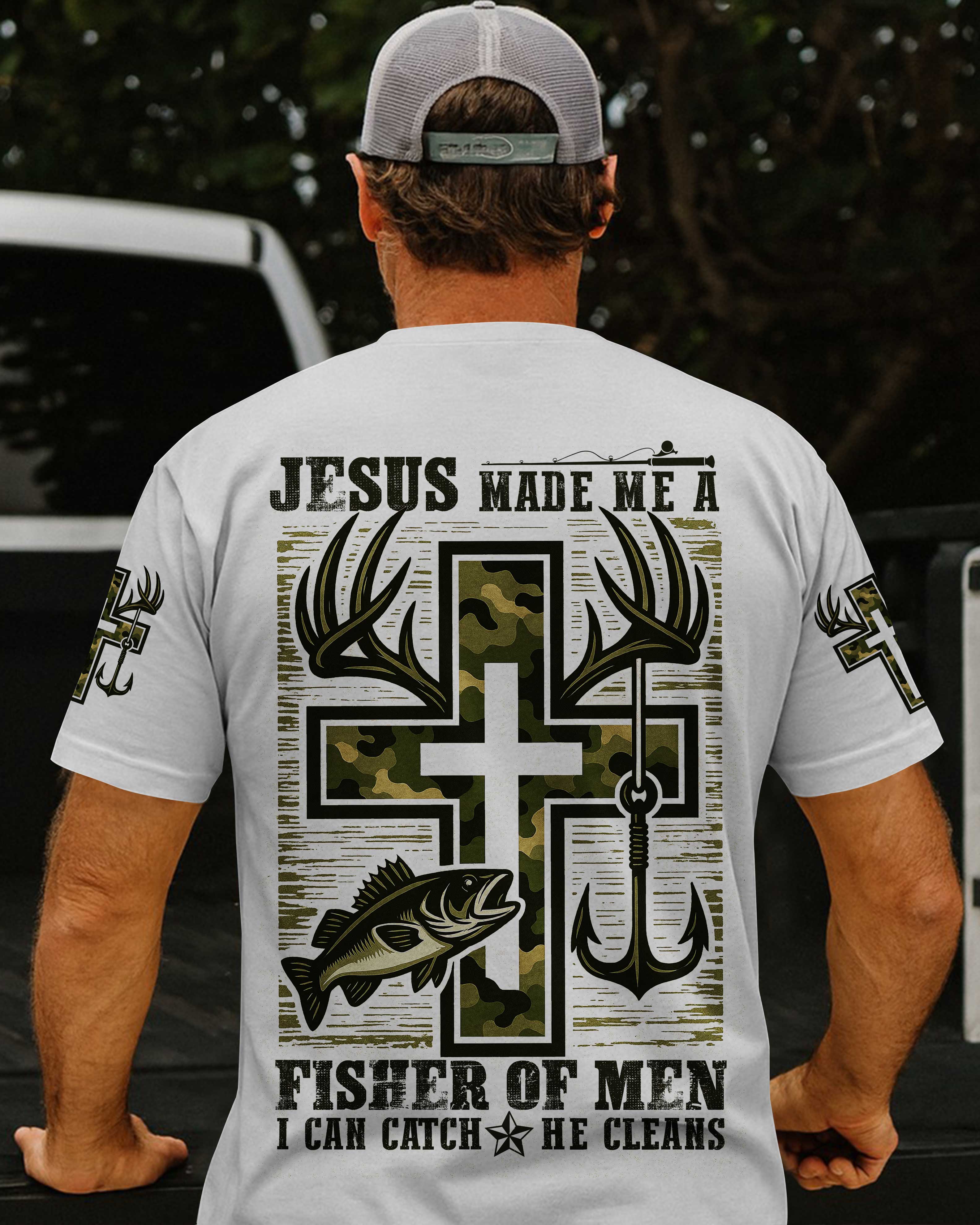 Jesus Made Me A Fisher Of Men I Can Catch He Cleans Shirt