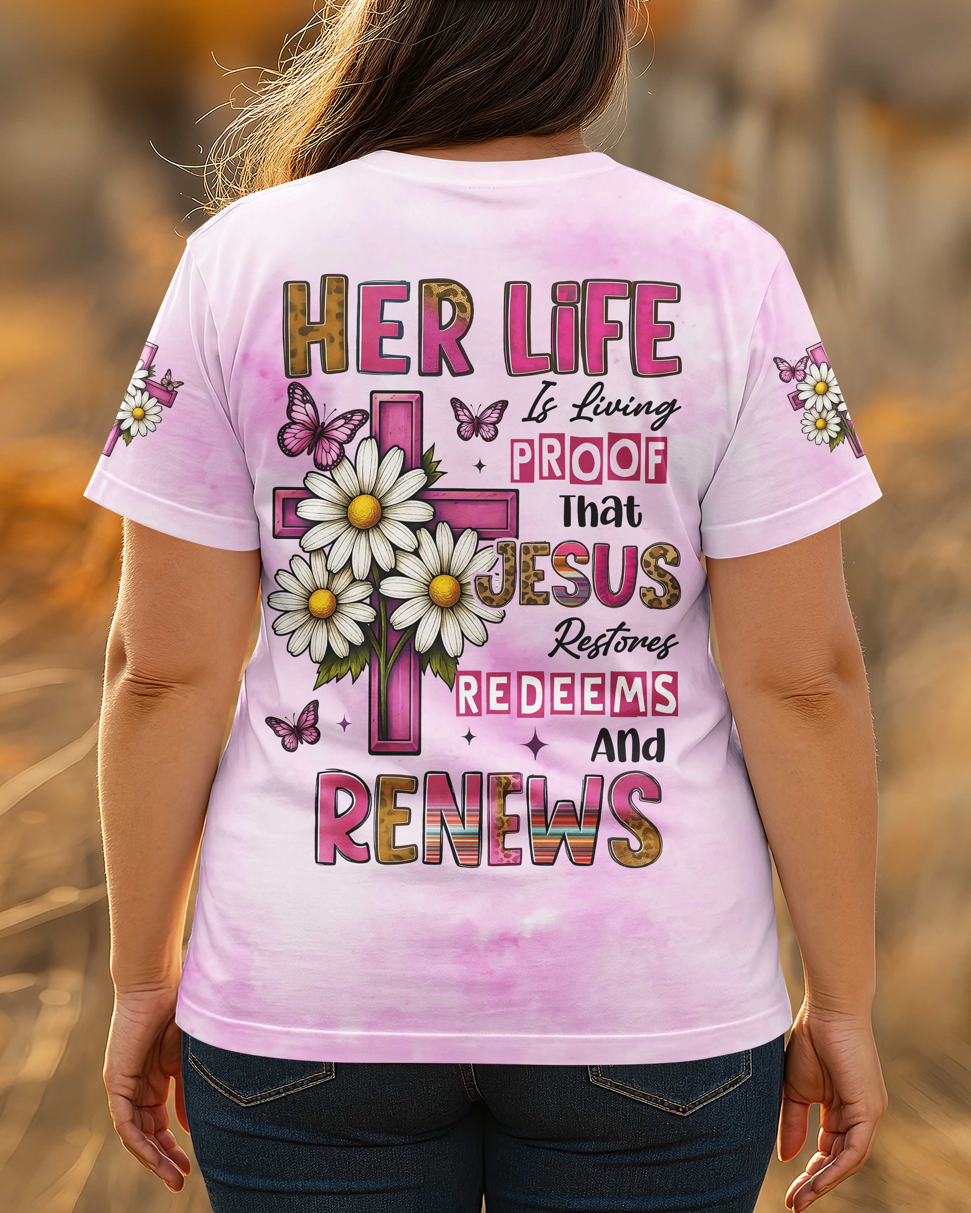 Her Life Is Living Proof That Jesus Restores Redeems And Renews T-Shirt