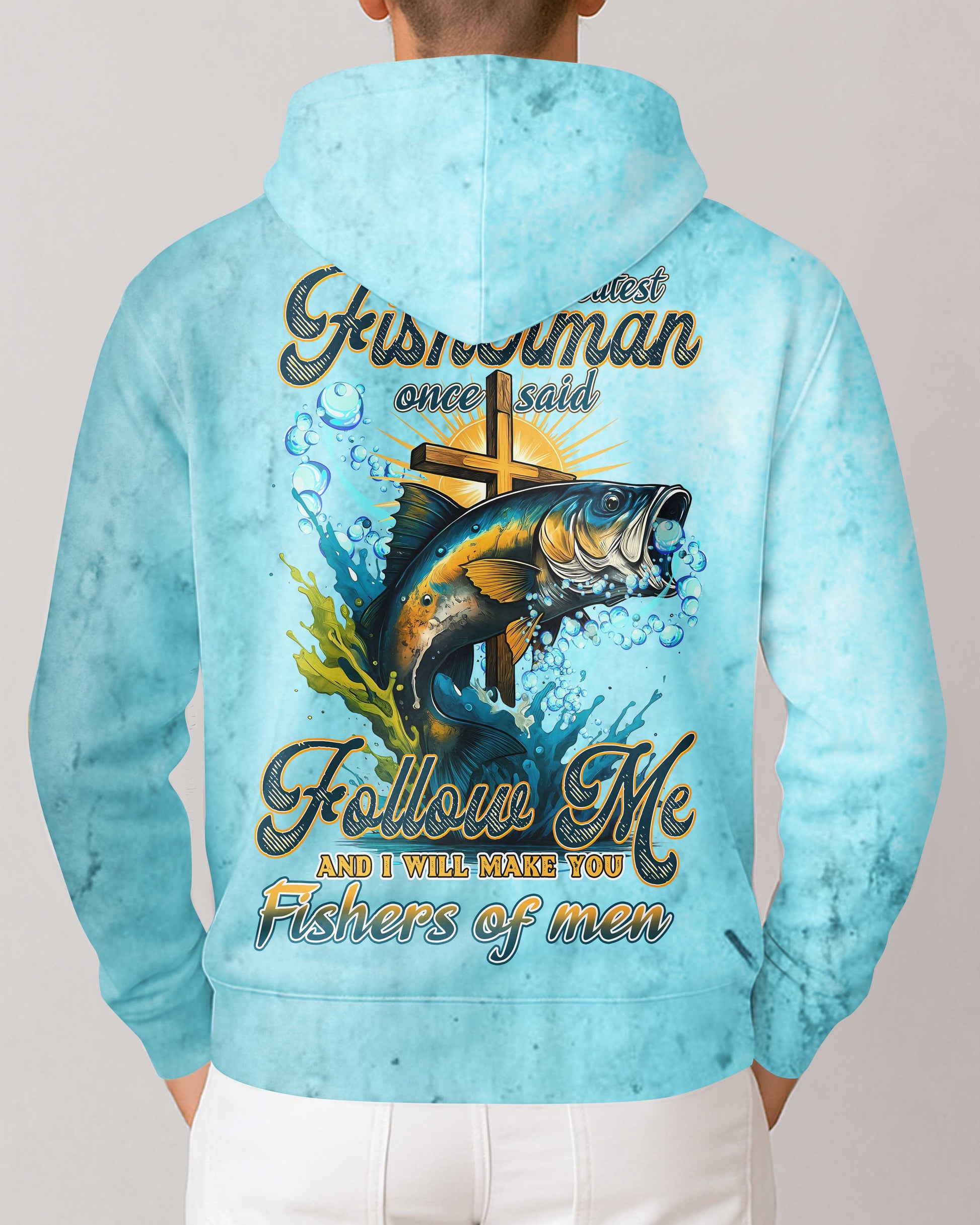 The Greatest Fisherman Once Said Follow Me And I Will Make You Fishers Of Men All Over Print T-Shirt