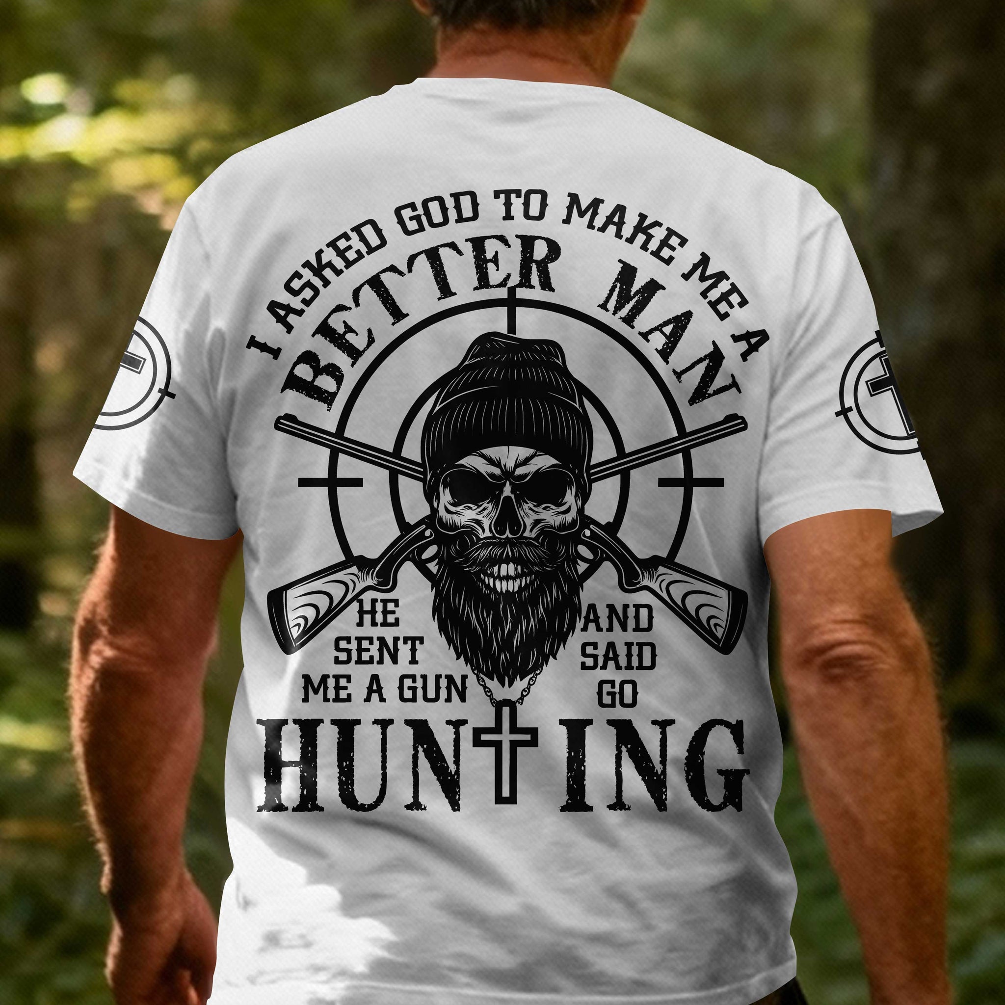 I Asked God To Make Me A Better Man He Sent Me A Gun And Said Go Hunting Shirt