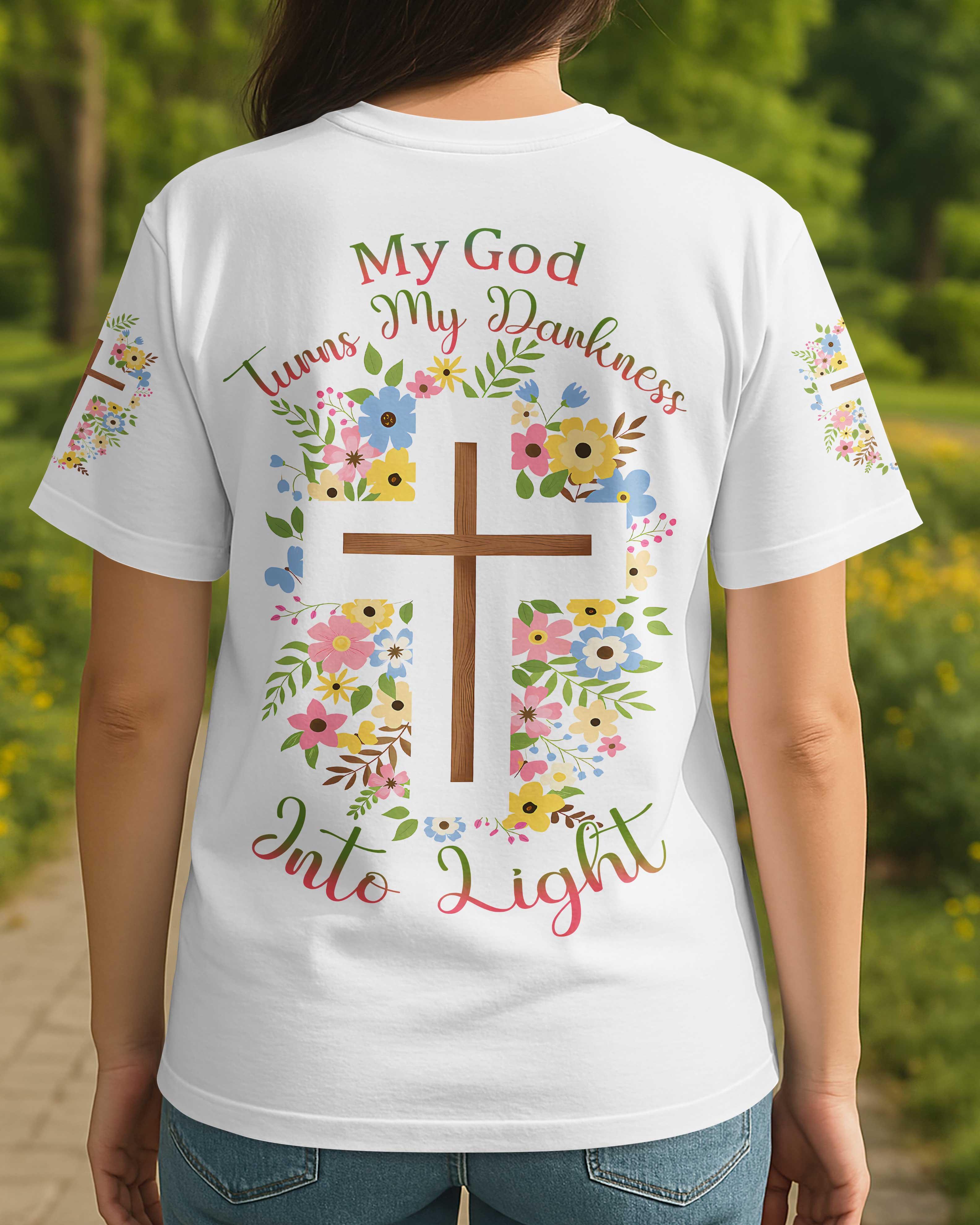 My God Turns My Darkness Into Light T-Shirt