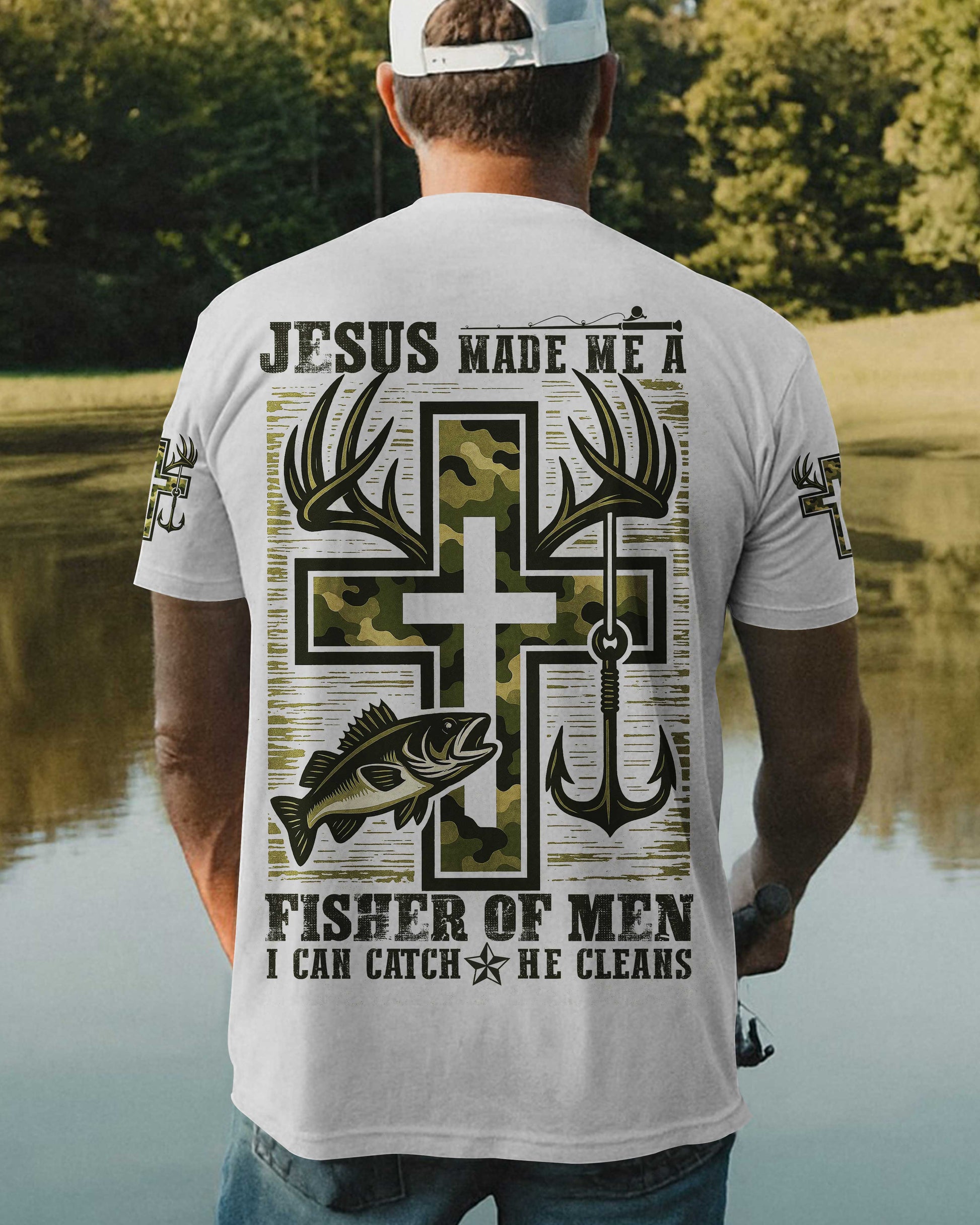 Jesus Made Me A Fisher Of Men I Can Catch He Cleans Shirt
