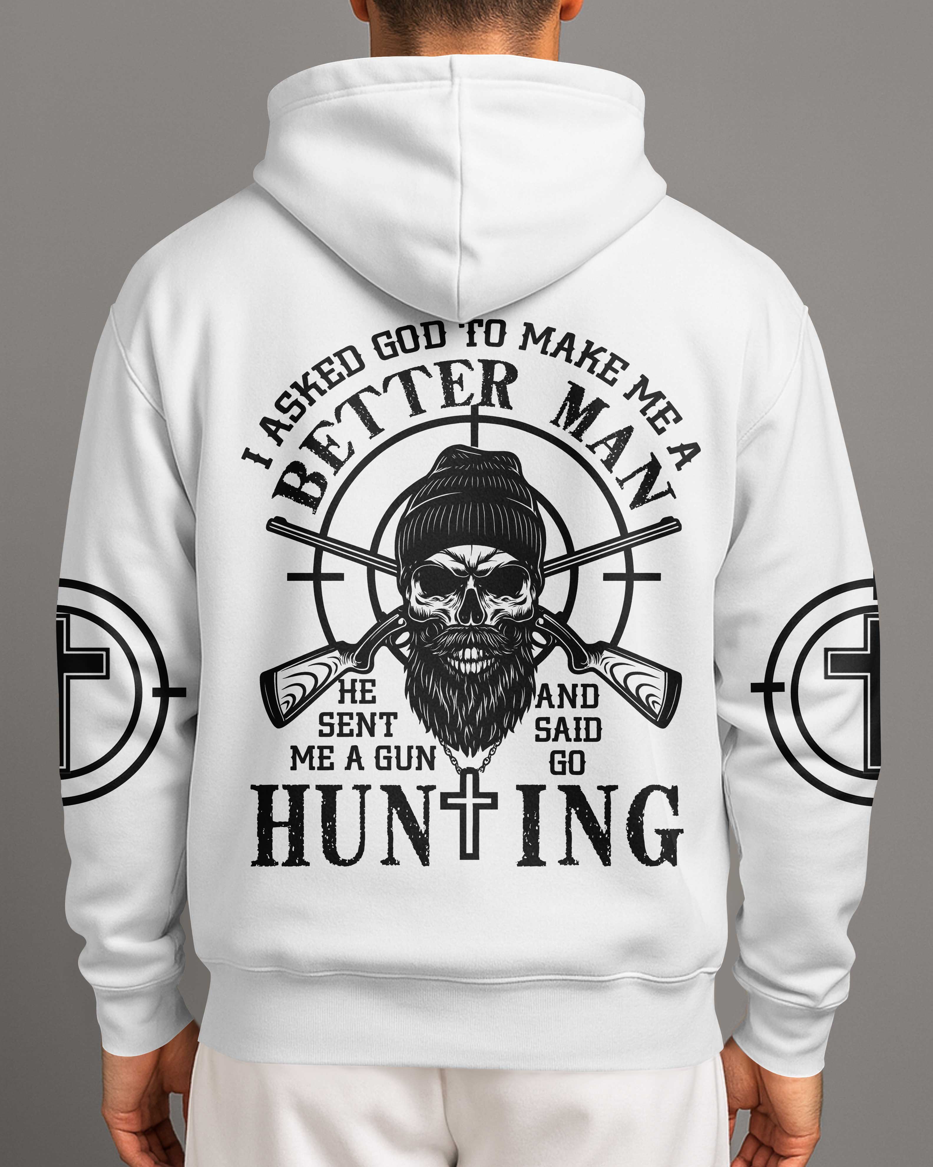 I Asked God To Make Me A Better Man He Sent Me A Gun And Said Go Hunting Shirt