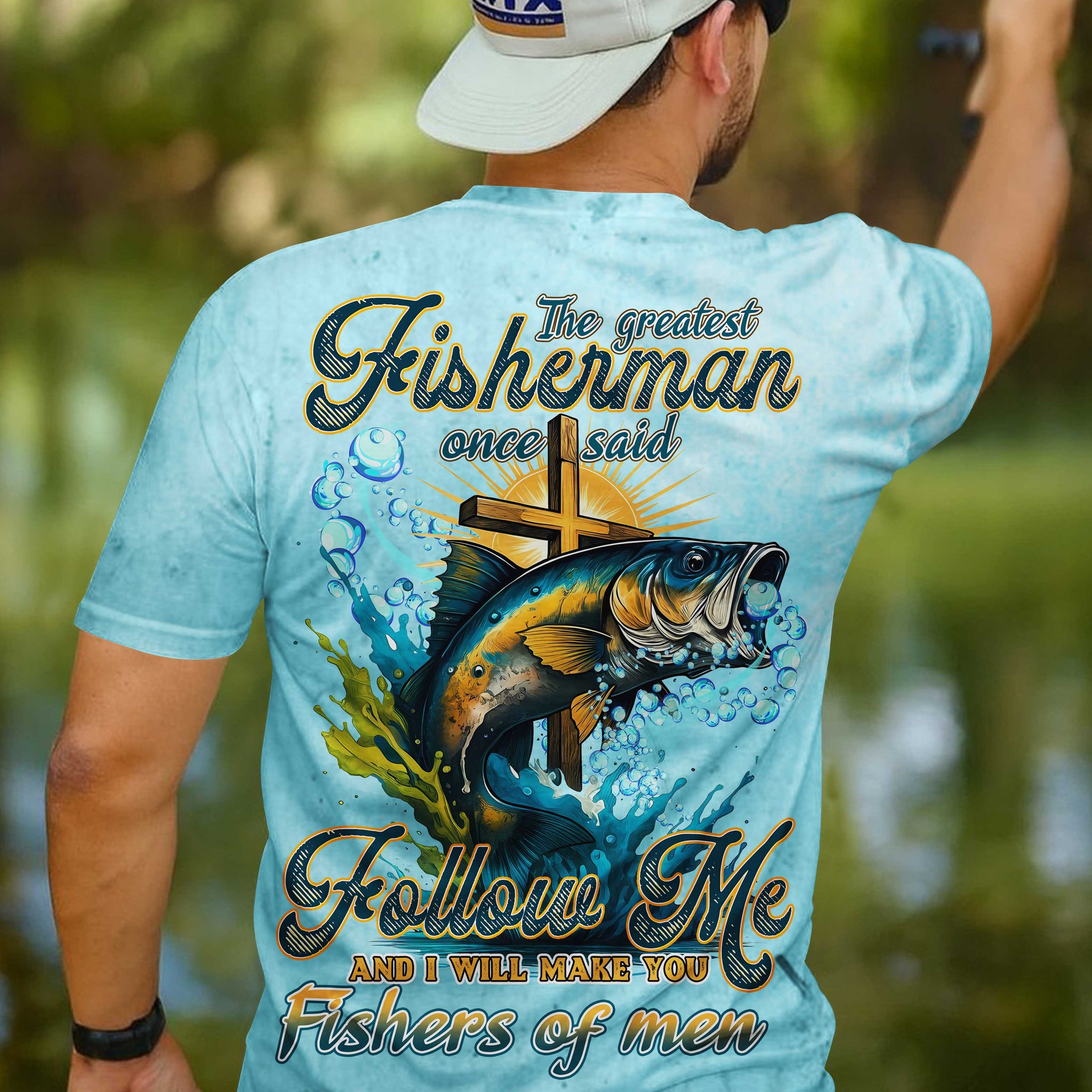 The Greatest Fisherman Once Said Follow Me And I Will Make You Fishers Of Men All Over Print T-Shirt
