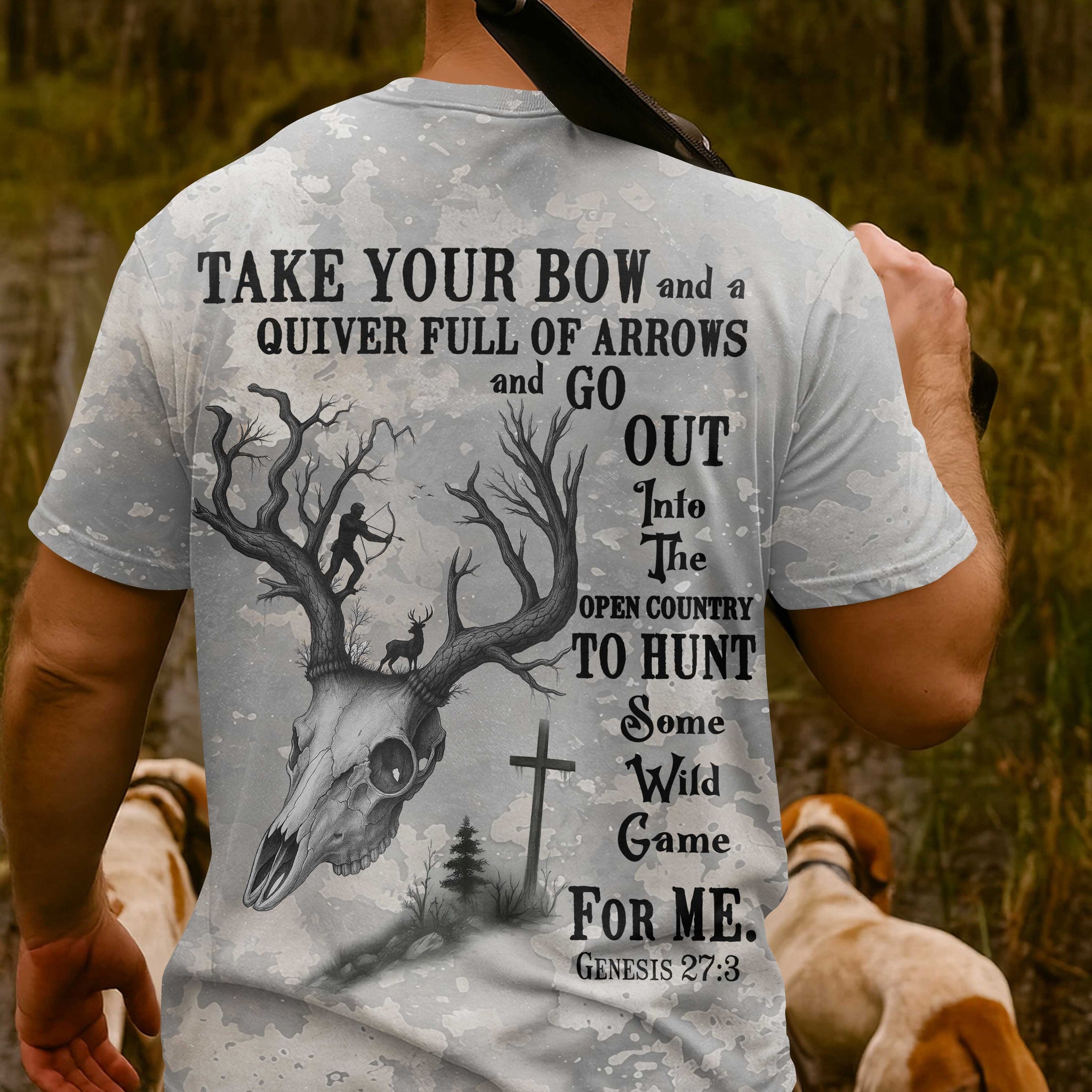 Take Your Bow And A Quiver Full Of Arrows And Go Out Into The Open Country To Hunt Some Wild Game For Me All Over Print T-Shirt