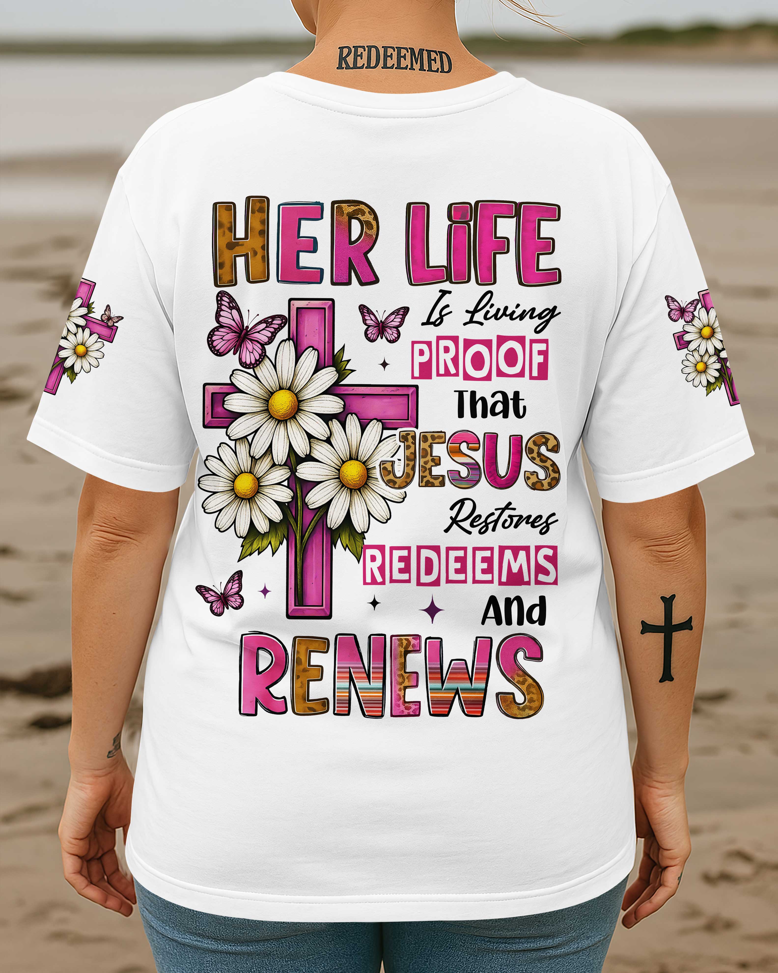 Her Life Is Living Proof That Jesus Restores Redeems And Renews T-Shirt