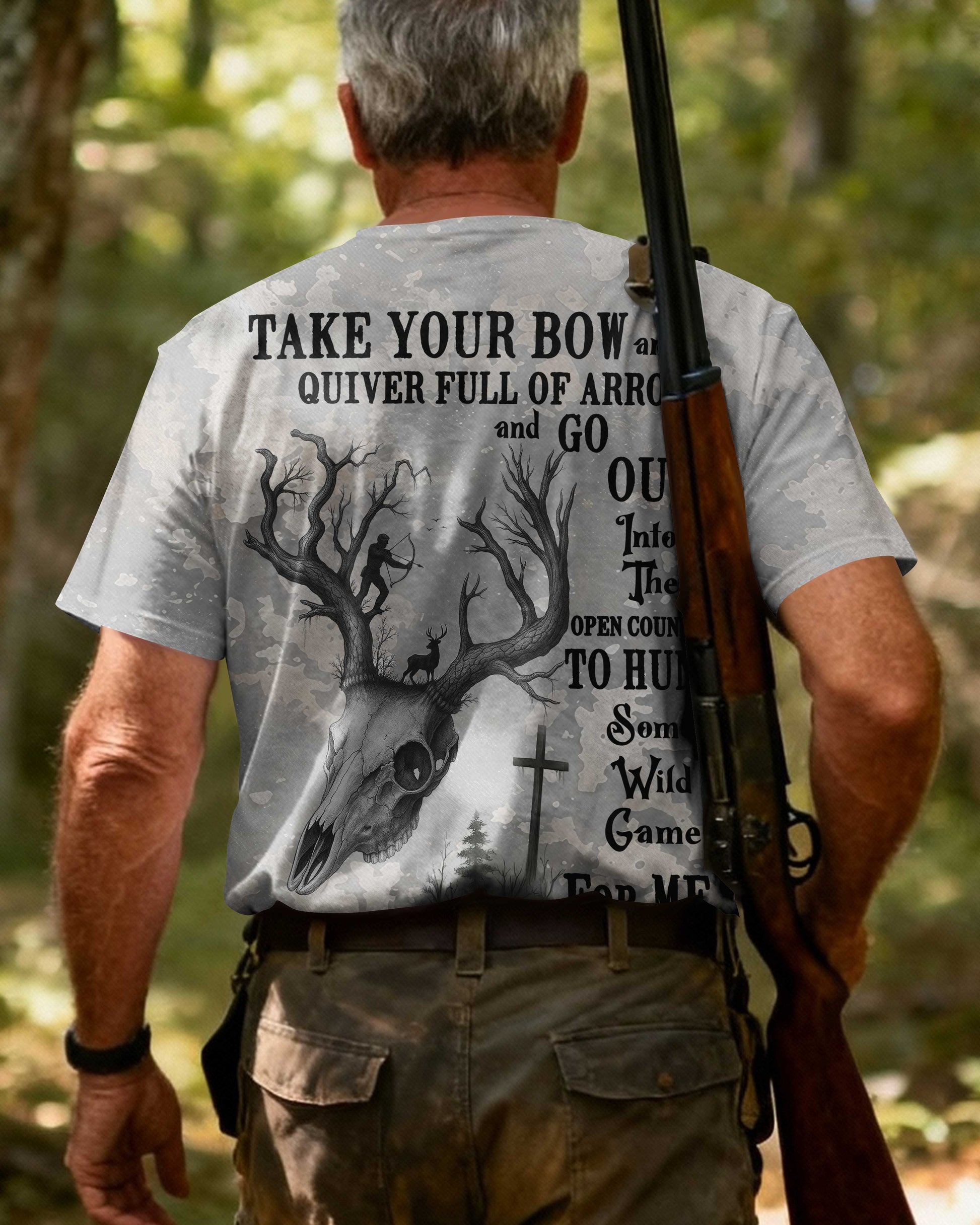 Take Your Bow And A Quiver Full Of Arrows And Go Out Into The Open Country To Hunt Some Wild Game For Me All Over Print T-Shirt