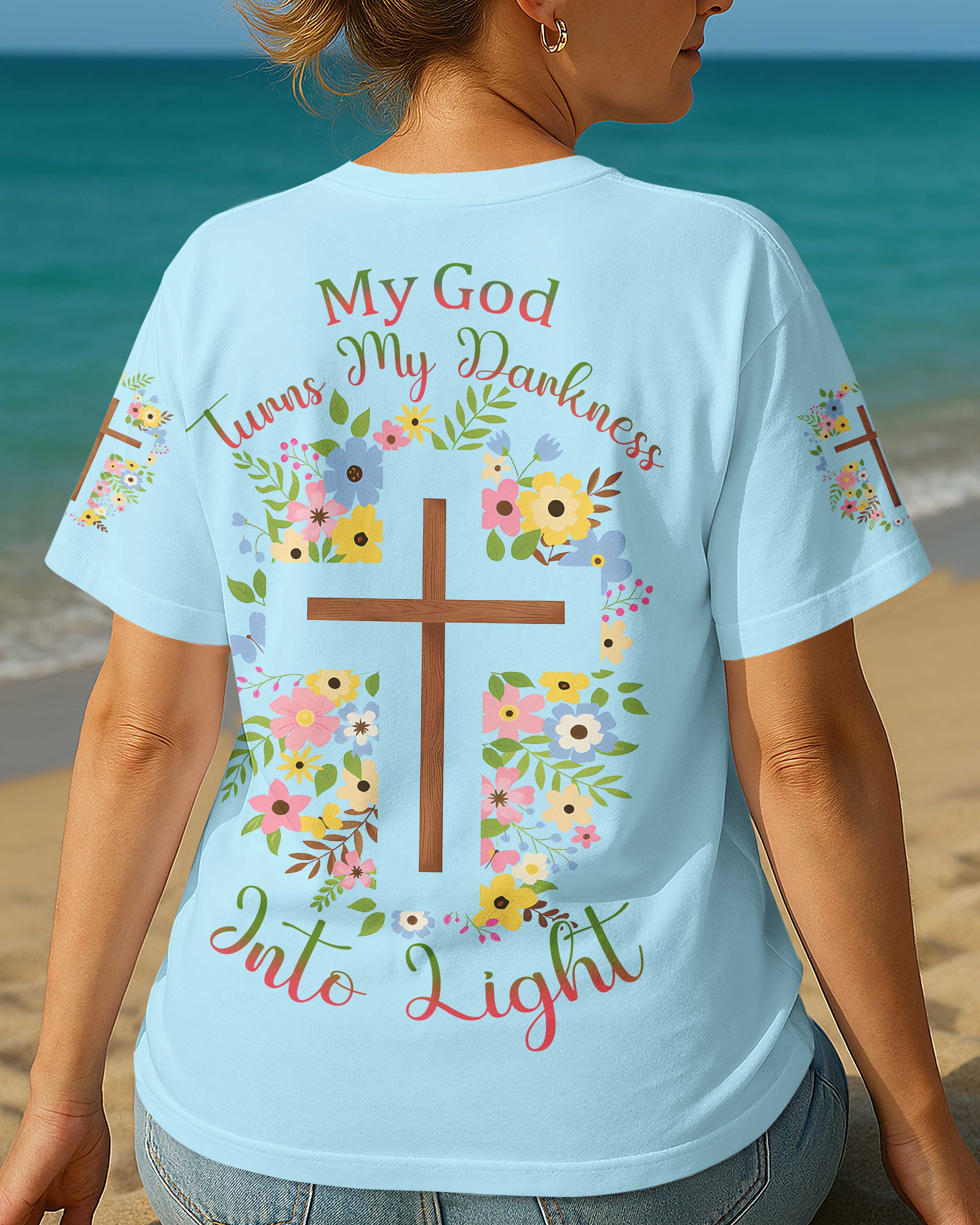 My God Turns My Darkness Into Light T-Shirt