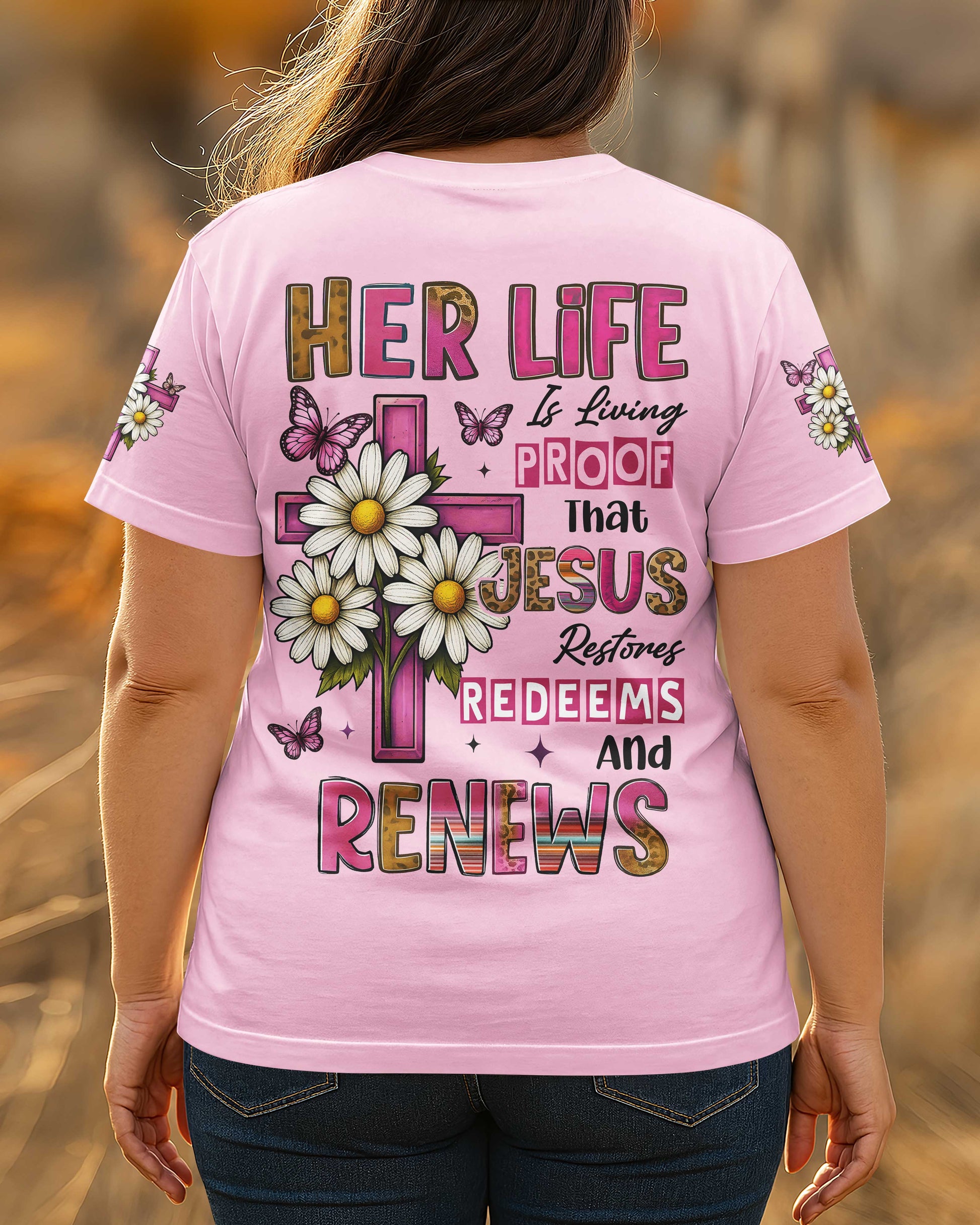 Her Life Is Living Proof That Jesus Restores Redeems And Renews T-Shirt