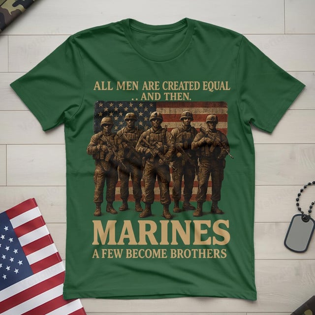 All Men Are Created Equal And Then, Marines A Few Become Brothers Gildan 5000 T-Shirt