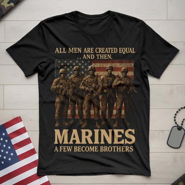 All Men Are Created Equal And Then, Marines A Few Become Brothers Gildan 5000 T-Shirt