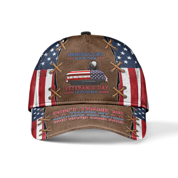 Memorial Day Is For Them Veterans Day Is For Me Classic Cap